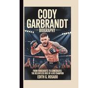 CODY GARBRANDT BIOGRAPHY: From Knockouts to Comebacks: The Relentless Rise of a UFC Champion