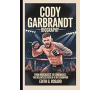 CODY GARBRANDT BIOGRAPHY: From Knockouts to Comebacks: The Relentless Rise of a UFC Champion