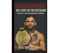 CODY GARBRANDT: NO LOVE IN THE OCTAGON: THE RISE OF A UFC BANTAMWEIGHT CHAMPION