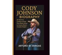 CODY JOHNSON BIOGRAPHY: An American Cowboy on Stage From Rodeo Arenas to Country Music’s Grandest Heights