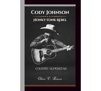 CODY JOHNSON:: Honky-Tonk Rebel, Country Superstar.