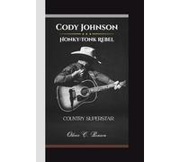 CODY JOHNSON:: Honky-Tonk Rebel, Country Superstar.