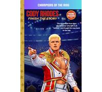 Cody Rhodes: Finish the Story: A Kids WWE Biography About Hard Work, Courage, and Never Giving Up (Champions of the Ring)