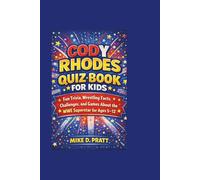CODY RHODES QUIZ BOOK FOR KIDS: Fun Trivia, Wrestling Facts, Challenges, and Games About the WWE Superstar for Ages 5-12