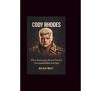 Cody Rhodes: When Reinvention Became Survival -The Long Road Back to the Ring