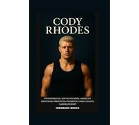 CODY RHODES: WWE Superstar, AEW Co-Founder, American Nightmare, Wrestling Champion, Family Legacy, Career Journey