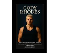 CODY RHODES: WWE Superstar, AEW Co-Founder, American Nightmare, Wrestling Champion, Family Legacy, Career Journey