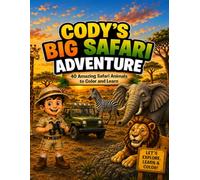 Cody’s Safari Adventure: Safari Animals Coloring and Learning Book for Kids in English (Cody’s Adventure Learning Books)