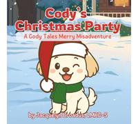 Cody's Christmas Party: A Cody Tales Merry Misadventure (Cody Tales: Therapeutic Children's Stories)