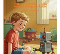 Cody's First Code A Kids' Intro to Computer Logic