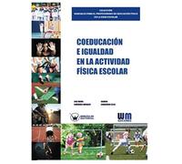 Coeducación e igualdad en la actividad física escolar (COLECCIÓN MANUALES PARA EL PROFESORADO DE EDUCACIÓN FÍSICA EN LA EDAD ESCOLAR)