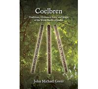 Coelbren: Traditions, Divination Lore, and Magic of the Welsh Bardic Alphabet - Revised and Expanded Edition
