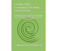 Coeliac Kids Colouring & Activity Puzzle Book: Colouring Activities and Puzzles throughout the entire book - a gentle story around the diagnosis ... & Coeliac Disease. Emotional Support Book)