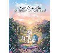 Coen and Austin The Treasure Everybody Missed: A Heartwarming Children's Book About Friendship, Kindness, ADHD, Autism and Celebrating Differences