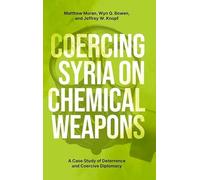 Coercing Syria on Chemical Weapons: A Case Study of Deterrence and Coercive Diplomacy (Bridging the Gap)