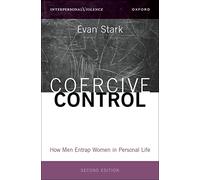 Coercive Control: How Men Entrap Women in Personal Life (INTERPERSONAL VIOLENCE SERIES)