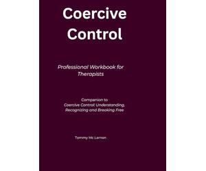 Coercive Control. Professional Workbook for Therapists: Assessment, Formulation, and Response in Coercive Control