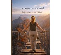 Coeur au sommet: Guérison après une rupture