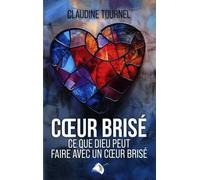 Coeur brisé: Ce que Dieu peut faire avec un coeur brisé