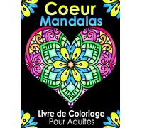 Coeur Mandalas Livre de coloriage pour adultes: 50 magnifiques mandalas en forme de cœur avec des lignes claires - Livre de coloriage relaxant pour adultes
