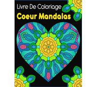 Coeur Mandalas Livre De Coloriage: Pour les adultes - 50 magnifiques motifs à colorier pour se détendre et réduire le stress
