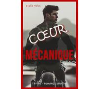 Coeur Mécanique : romance sportive. Amour interdit. (Try me t.2)
