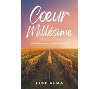 Coeur millésime: Romance fake dating, boss employée, proximité forcée, slow burn, avec un héritier millionnaire au coeur des vignes (Saga Millésime T. 2)