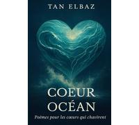 Coeur Océan - Des poèmes pour les coeurs qui chavirent.: Poésie intime et viscérale pour adultes sensibles (amour, douleur, espoir)