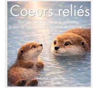 Coeurs reliés: Pour apaiser l'angoisse de la séparation et la peur d'abandon, et renforcer la sécurité intérieure (Collection L'Enfant en expérience- BrainCouture®)