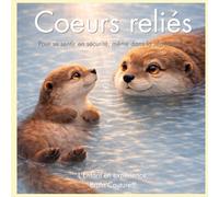 Coeurs reliés: Pour se sentir en sécurité, même dans la séparation (Collection L'Enfant en expérience- BrainCouture®)