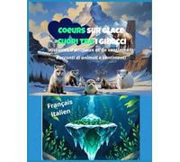 Coeurs sur glace: Histoires d'animaux et de sentiments