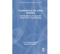 Coexistence in the Urban Everyday: Interdisciplinary Perspectives Toward New Understandings (Routledge Studies in Urban Sociology)