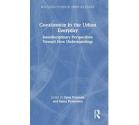 Coexistence in the Urban Everyday: Interdisciplinary Perspectives Toward New Understandings (Routledge Studies in Urban Sociology)