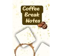 Coffe Break Notes: Brewing ideas one cup at a time. 6 x 9in. 120pages. Perfect Gift for Friends and Family.