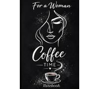 Coffe Time Notebook: Relax & Enjoy Your Moment | Aesthetic Coffee Journal for Women, Minimalist Notes Journal, Gift for Coffee Lovers | Beautiful ... Journaling, Planning, Writing and Daily Notes