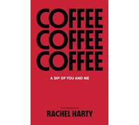 Coffee, a Sip of You and Me: Poetry and Prose