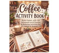 Coffee Activity Book: Brain Games, with 100 Advanced-Level Puzzles & Relaxing Activities for Adults & Seniors (Coffee Lovers Puzzle Series)