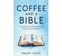 Coffee and a Bible: A Reader's Companion to the Book of Exodus: 2 (Blogging the Bible)