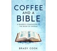 Coffee and a Bible: A Reader's Companion to the Book of Exodus (The Bible Companion Series)