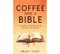 Coffee and a Bible: A Reader's Companion To the Book of Genesis: 1 (Blogging the Bible)