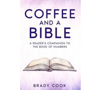 Coffee and a Bible: A Reader's Companion to the Book of Numbers (The Bible Companion Series)
