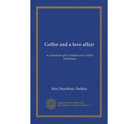Coffee and a love affair: an American girl's romance on a coffee plantation
