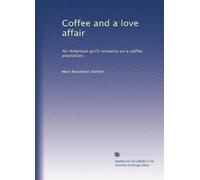 Coffee and a love affair : an American girl's romance on a coffee plantation