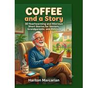 Coffee and a Story: 30 Heartwarming and Hilarious Short Stories for Seniors, Grandparents, and Retirees