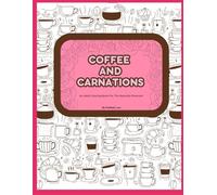 Coffee And Carnation: An Adult Coloring Book and Journal For The Recently Divorced