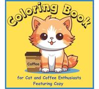 Coffee and Cats: A Coloring Book for Feline and Coffee Lovers with Cozy and Simple Designs