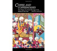 [( Coffee and Coffeehouses: The Origins of a Social Beverage in the Medieval Near East )] [by: Ralph S. Hattox] [Oct-1985]