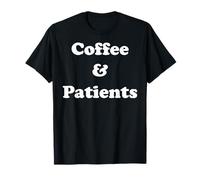 Coffee And Patients Funny Healthcare Quote Funny Saying Camiseta