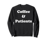 Coffee And Patients Funny Healthcare Quote Funny Saying Sudadera