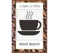 Coffee and Tea Word Search: Word Searches with Easy to Read Print about Coffee, Tea, and More I 6x9 inches, 110 pages I 50+ Puzzles Great Gift for Vacations, Holidays and Mental Breaks
